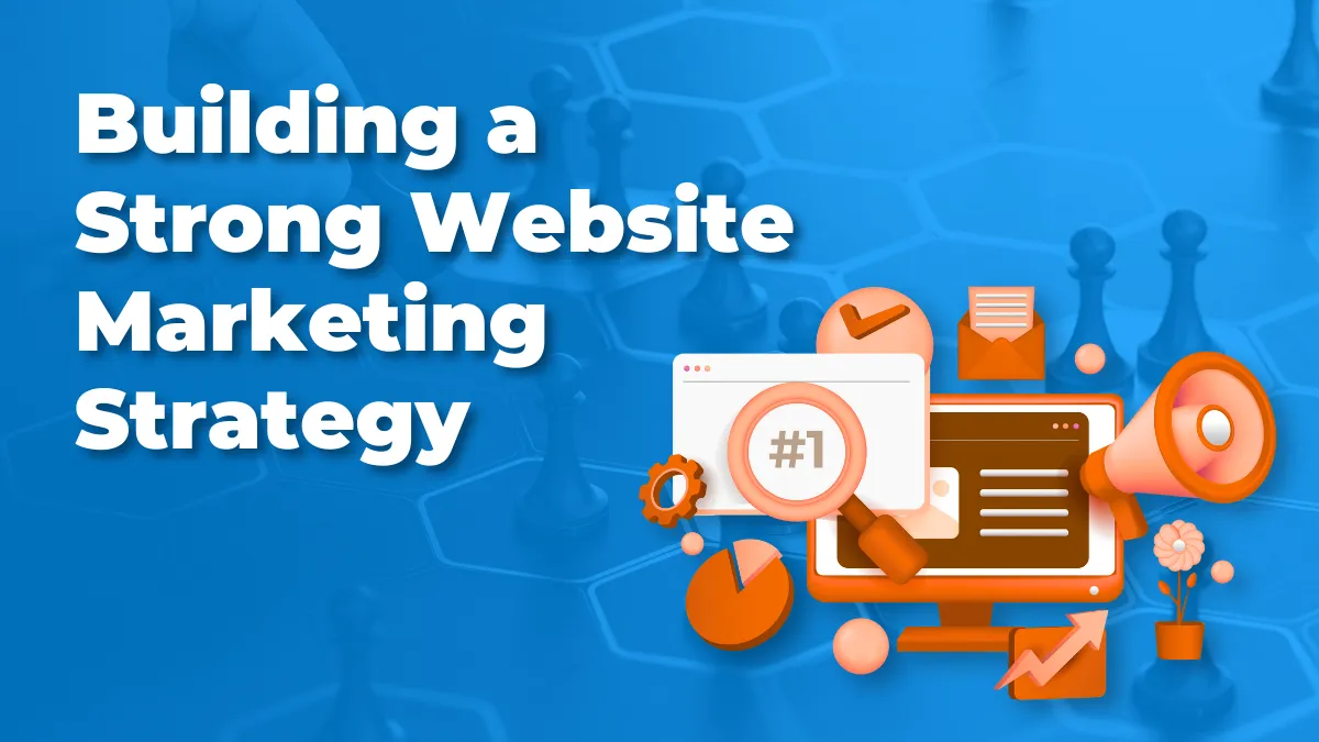 Building a Strong Website Marketing Strategy