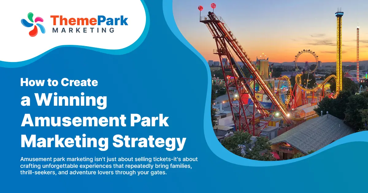How to create a winning amusement park Marketing strategy