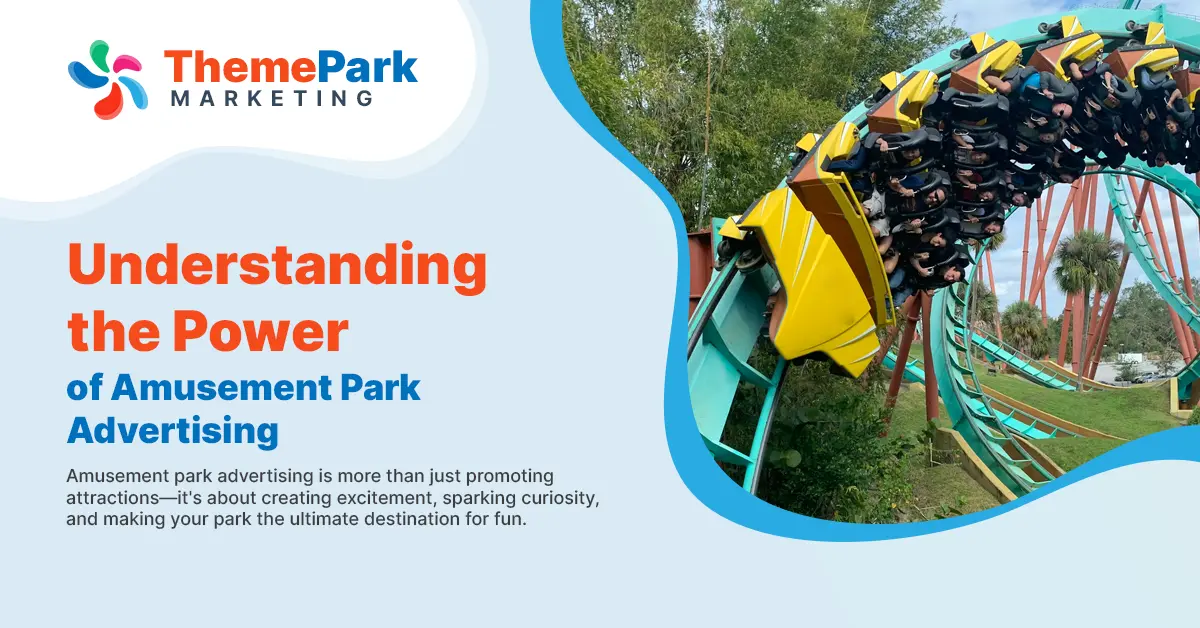 Understanding the Power of Amusement Park Advertising